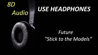 Future - Stick to the Models (8D Audio) + Lyrics |Use Headphones🎧|