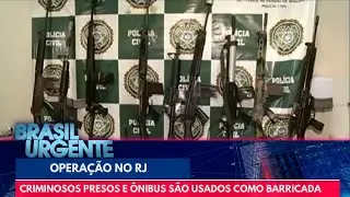 Criminosos são presos e ônibus são usados como barricada durante operação no RJ | Brasil Urgente