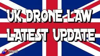 UK Drone Law Update: July 2019