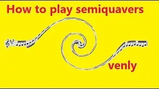 How to Play Semiquavers Evenly - Ramblings of a Music Teacher - Episode 48