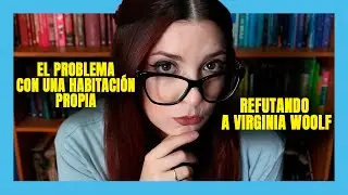 El PROBLEMA con UNA HABITACIÓN PROPIA de VIRGINIA WOOLF
