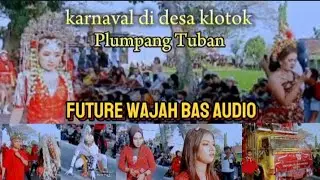 karnaval di desa klotok Plumpang Tuban future wajah bas audio