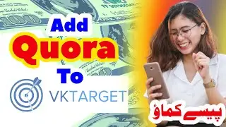 How To Add Quora Account To Vktarget? | Earn Money From Vktarget | Mazhar Saeed