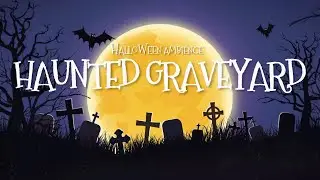 👻 Halloween Ambience -  Haunted Graveyard Sounds 👻