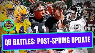 QB Battle Post-Spring Updates: LSU | Texas | OhioSt | FSU | TexasA&M (Late Kick Cut)