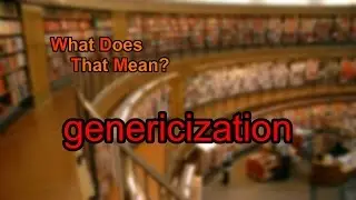 What does genericization mean?