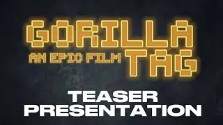 Gorilla Tag: An Epic Film - Teaser Presentation