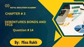 Advanced Accounting I chapter # 3 I Debentures Bonds And TFCs I Problem # 14