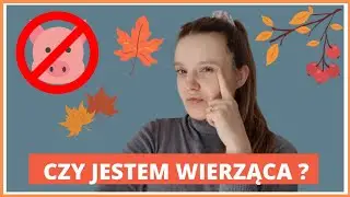 CZY JEMY WIEPRZOWINĘ ? / CZY JESTEM WIERZĄCA ?