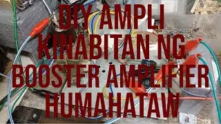 DIY AMPLIFIER KINABITAN NG BOOSTER AMPLIFIER HUMAHATAW