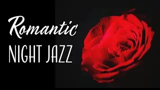 🎷 Romantic Night Jazz 🕯️💞Smooth Sensual Saxophone for Slow Evenings, Deep Love & Warm Moments