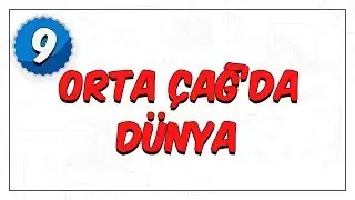 9. Sınıf Tarih | Orta Çağ'da Dünya