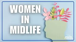 Overcoming Mental Health Challenges for Women in Midlife | Your South Florida