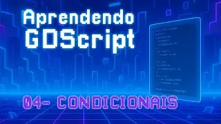 Aprendendo GDScript - 04 - Condicionais