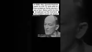 1958: Maj. Donald Keyhoe&rsquo;s Live TV Bombshell - The Day the UFO Cover-Up Began