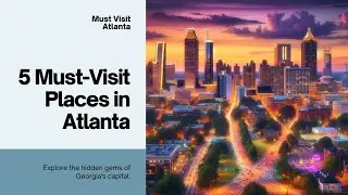 Top 5 Tourist spots in Atlanta for visitors