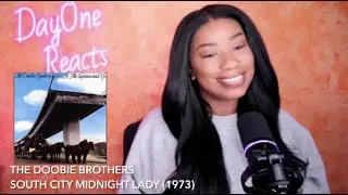 The Doobie Brothers - South City Midnight Lady (1973) DayOne Reacts