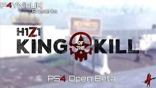 P4YN Play's - H1Z1 KotK - PS4 Open Beta: Testing it Out!