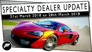 FORZA MOTORSPORT 7: Specialty Dealer Update 21st March 2018 to 28th March 2018