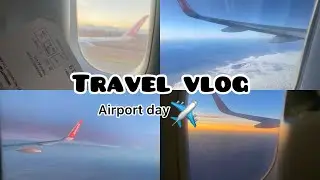 Travel vlog (7am flight ✈️ )