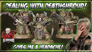 Dealing with Deathshroud... ****HEADACHE!!!****