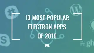 10 Most Popular Electron Apps of 2019