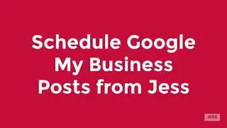 Schedule GMB Posts from Jess