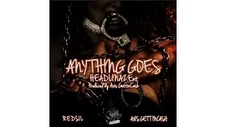 Headlinaz - Anything Goes (AUDIO) ft. Axis GettinCash, Redsil