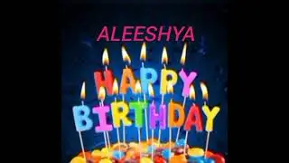 Aleeshya Name Happy Birthday to you Video Song Happy Birthday Song with names