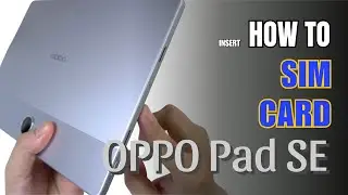 How to Install a SIM Card to OPPO Pad SE