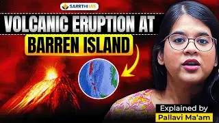 Barren Island Volcano Erupts | India’s Only Active Volcano 2025 | Pallavi Ma'am | Sarrthi IAS