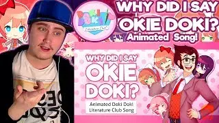 WHY DID I SAY OKIE DOKI? | Animated Doki Doki Literature Club Song! | Reaction