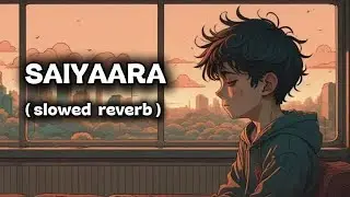 Saiyaara ( slowed reverb ) sad song 💔