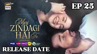Meri zindagi hai tu episode 25 Release date & time l Meri Zindagi Hai Tu Ep 25