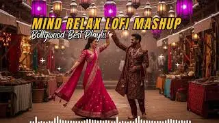 Hindi Love Songs Mashup 💫 Chill Lofi Bollywood Relax Mix