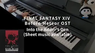 FINAL FANTASY XIV - Before Meteor - Into the Adder's Den - Piano Cover (with sheet music)
