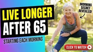 After 65, Try Doing This In The Morning &ndash; You Could Live 30 More Years The Success Fuel