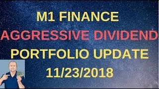 M1 Finance Aggressive Dividend Portfolio Update 11-23-2018