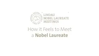 How It Feels to Meet a Nobel Laureate