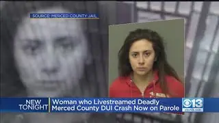Woman Who Live Streamed Deadly Merced County DUI Crash Now On Parole