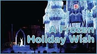 &ldquo;A Frozen Holiday Wish&rdquo; 2019 at Magic Kingdom | Walt Disney World