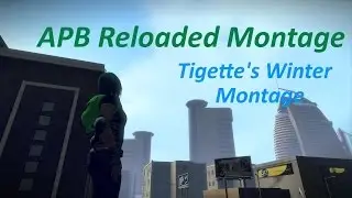 APB Reloaded - Tigette's Winter Montage