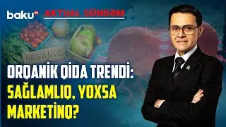 Azərbaycanlı həkim bu qidanın xərçəng yaratmasını sübut etdi? | AKTUAL GÜNDƏM