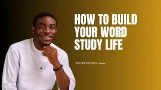 HOW TO BUILD YOUR WORD STUDY LIFE || PASTOR DOLAPO LAWAL #howto #christianmessages #devotional