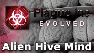 Plague Inc. Custom Scenarios - Alien Hive Mind