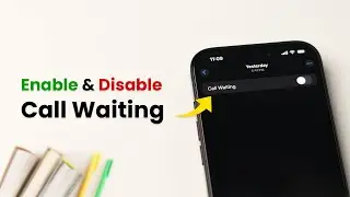 How to Enable and Disable Call Waiting on iPhone (iOS 18)?