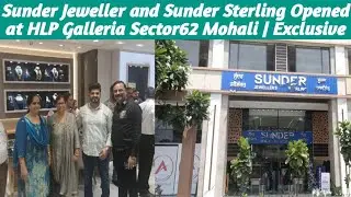 Sunder Jeweller and Sunder Sterling Opened at HLP Galleria Sector62 Mohali | Exclusive@SuperNews24x7