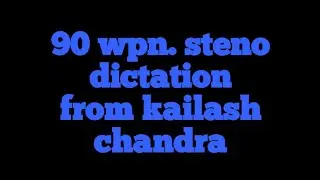 English  steno dictation  in 90 wpn. from Kailash chandra 2022