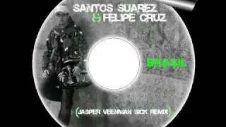 Santos Suarez & Felipe Cruz - Brasil (Jasper Veenman Sick Remix)