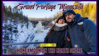 GRAND PORTAGE MINNESOTA Part Two Winter Honeymoon on the North Shore!